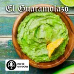 El Guacamolazo