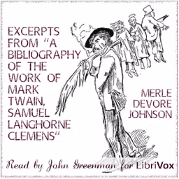 Excerpts from ''A Bibliography of the Work of Mark Twain, Samuel Langhorne Clemens'' by Merle Devore Johnson (1874 - 1935)