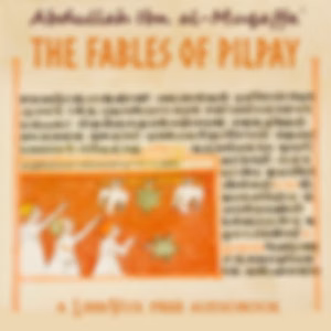 Fables of Pilpay, The by Abdullah Ibn al-Muqaffaʿ (724 - 759)