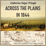 Across the Plains in 1844 by Catherine Sager Pringle (1835 - 1910)