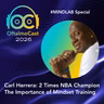 #Mindset Special. Oftalmo University - Carl Herrera: 2 Times NBA Champion and the Importance of Mindset Training