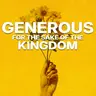 Generous for the Sake of the Kingdom- Part2