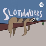 Slothworks - Podcastworks