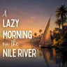 A Lazy Morning on the Nile River (Egypt #1)