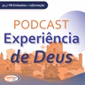Podcast Experiência de Deus - 20/08/2026