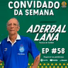 ADERBAL LANA - Gol Olímpico Podcast #058