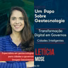 Papo #50 - Transformação Digital em Governos e Cidades Inteligentes | Letícia Mose |