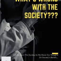 What Is Wrong With The Society??? C.E.R,MORALITY,RELIGION,SCHOOL,GOVERNMENT CORRUPTION,e.t.c