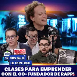 Clases para emprender con el cofundador de Rappi. Andrés Bilbao Cap. 11 | SE NOS SALIÓ DE CONTROL