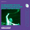 As melhores tracks eletrônicas BR de 2020 (feat. Victor Flosi)