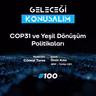 Geleceği Konuşalım: COP31 ve Yeşil Dönüşüm Politikaları
