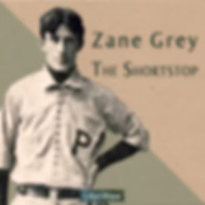 Shortstop, The by Zane Grey (1872 - 1939)