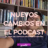 Nuevos cambios en el podcast