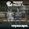 How to Amass Amex Points | Frequent Miler on the Air Ep369 | 7-31-26