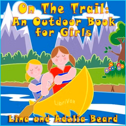 On The Trail: An Outdoor Book for Girls by Lina Beard (1852 - 1924) and Adelia B.  Beard (1857 - 1920)