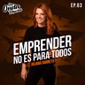 63 | Emprender no es para todos – Juliana Barreto de Shark Tank Colombia