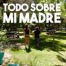 Todo sobre mi madre
