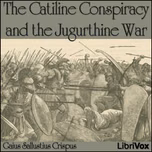 Catiline Conspiracy and the Jugurthine War, The by  Gaius (Sallust) Sallustius Crispus (86 BCE - c. 35 BCE)