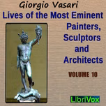 Lives of the Most Eminent Painters, Sculptors and Architects Vol 10 by Giorgio Vasari (1511 - 1574)