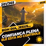 CONFIANÇA PLENA: ELE ESTÁ NO CONTROLE - Bom dia, Jesus! 201/365 (2026)