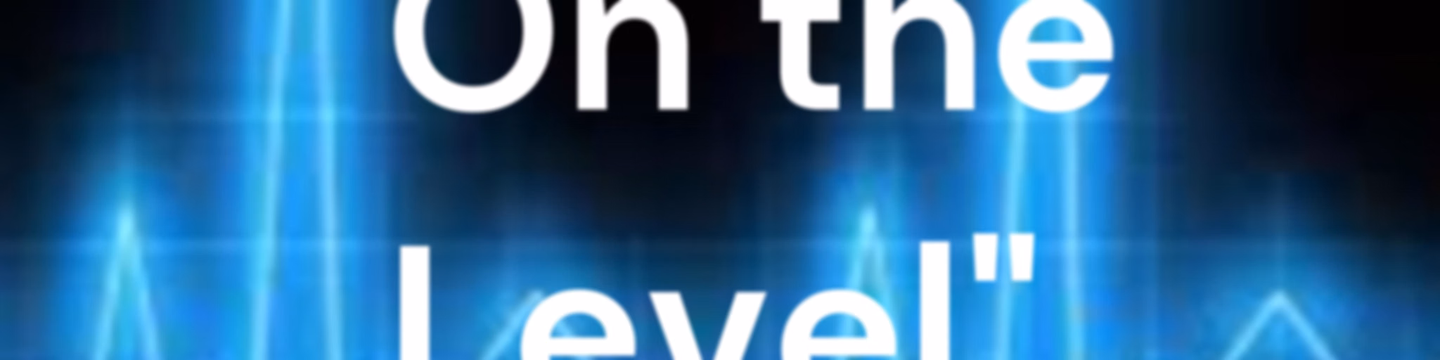 "On the Level"
