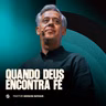 QUANDO DEUS ENCONTRA FÉ | PR. SIDSON NOVAIS