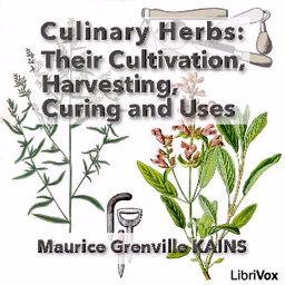 Culinary Herbs: Their Cultivation, Harvesting, Curing and Uses by Maurice Grenville Kains (1868 - 1946)