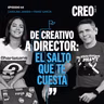 #64/ de creativo a director creativo: ¿qué abandonas cuando te toca liderar?