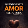 Quando falta amor, falta tudo