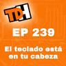 239 El teclado está en tu cabeza