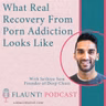 What Real Recovery From Porn Addiction Looks Like With Sathiya Sam, Founder of DeepClean™