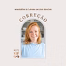 #174 - Correção - Minissérie 5Cs para um Leve Educar com Jeise Ebert
