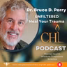 UNFILTERED Trauma Healing | Dr. Bruce D. Perry | Chung Huong Institute