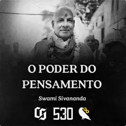 #530 - Swami Sivananda - O Poder do Pensamento