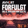 Forfulgt Del 6: Kvelden han slo til