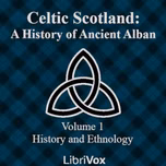 Celtic Scotland: A History of Ancient Alban, Volume 1 History and Ethnology by William F. Skene (1809 - 1892)