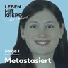 Metastasiert | Hoffnung gibt es immer 