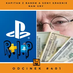 Kapitan z banem a Sony kradnie nam gry – NwK #401