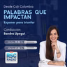 PALABRAS QUE IMPACTAN | Sandra Upegui | Martes 15 de Septiembre