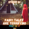 🧚‍♀️🩸 Episode 161: FAIRY TALES ARE TERRIFYING 🩸🧚‍♀️