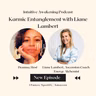 246: Karmic Entanglement with Liane Marie Lambert