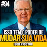 Bob Proctor | OUÇA ATÉ O FIM E MUDE SUA VIDA