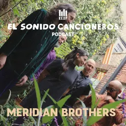 Meridian Brothers | El Sonido: Cancioneros — Ruido Tovar y el viaje infinito de la cumbia