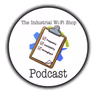 The Industrial Wi-Fi Shop Podcast – Ep. 26 Industrial Wireless Challenges Round Table