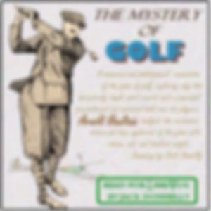 Mystery Of Golf, The by Arnold Haultain (1857 - 1941)