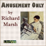 Amusement Only by Richard Marsh (1857 - 1915)