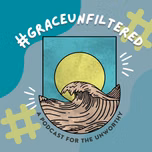 #GraceUnfiltered
