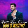 Will You Escape God’s Wrath?