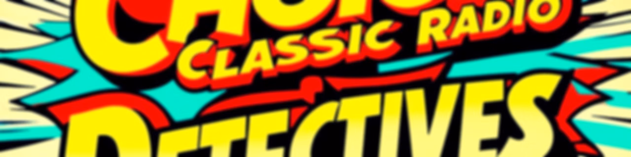 Choice Classic Radio Detectives | Old Time Radio