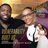 Vulnerability Built Us (Guests: Mondarius & Haley Black)